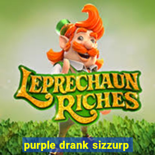 purple drank sizzurp